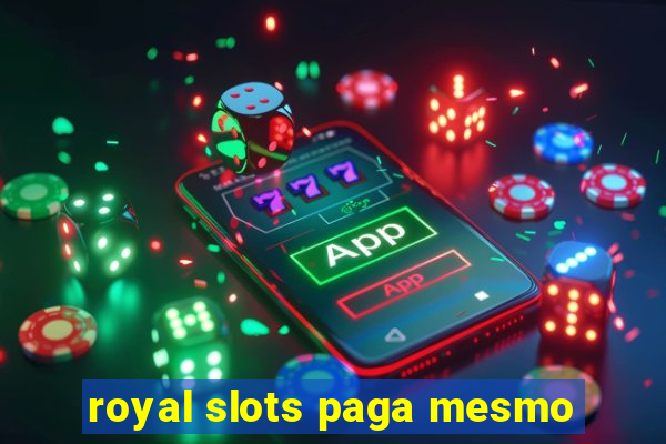 royal slots paga mesmo